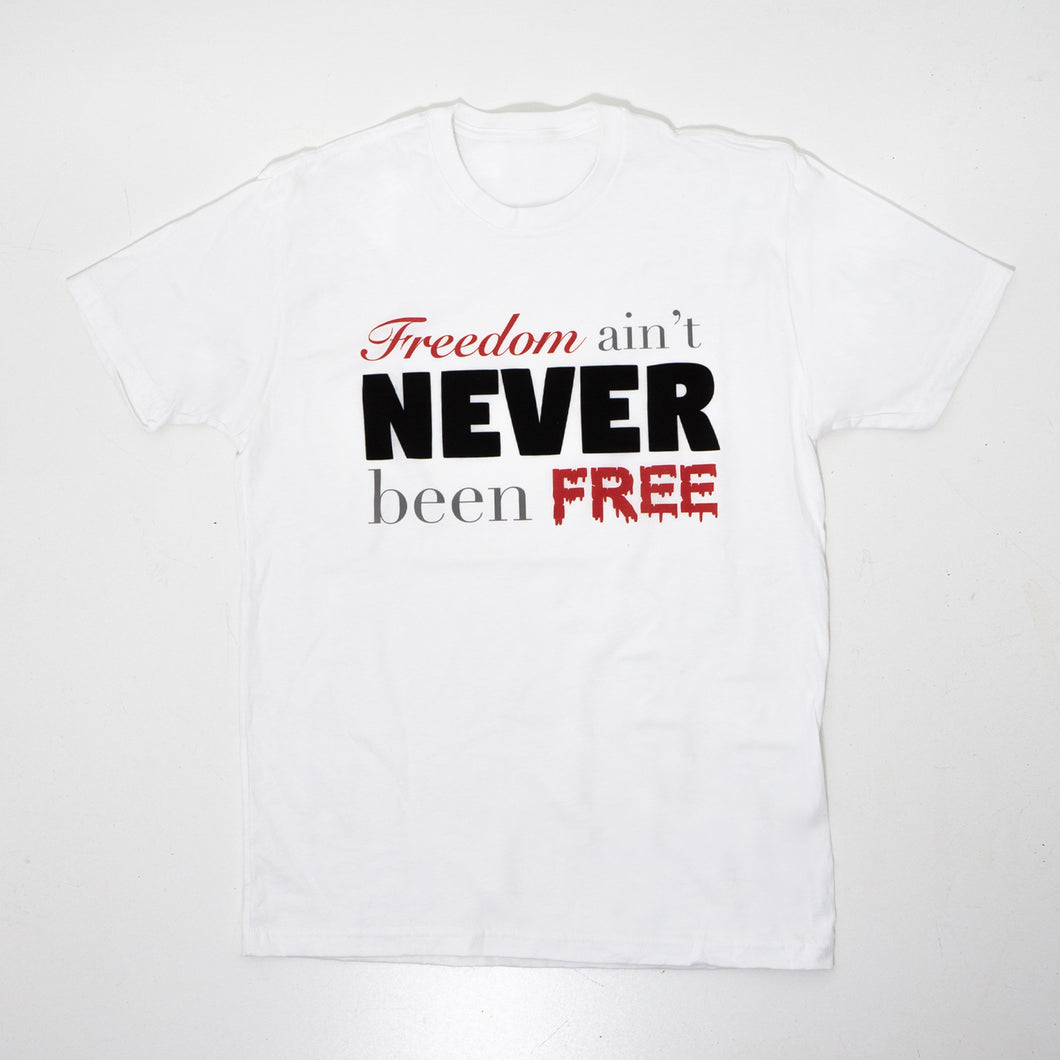 Freedom Ain't Never Been Free Tee (White)